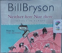 Neither Here Nor There written by Bill Bryson performed by Bill Bryson on Audio CD (Abridged)